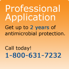 Professional Application. Get up to 2 years of antimicrobial protection. Call today! 1-800-631-7232